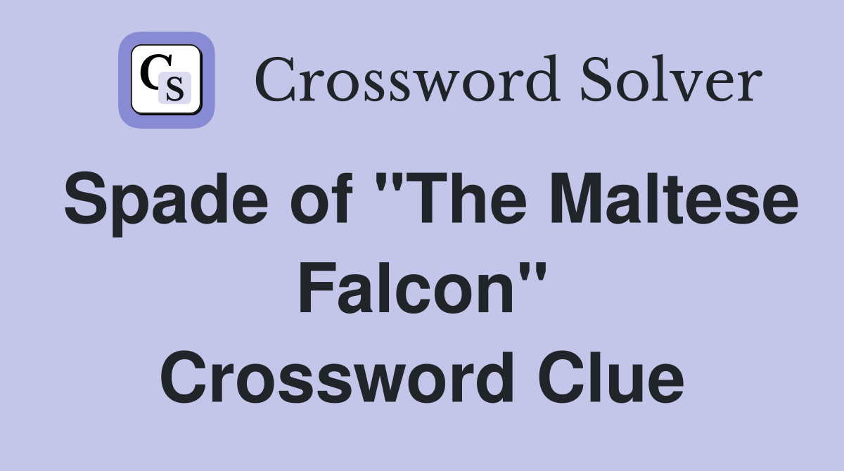 Spade of "The Maltese Falcon" Crossword Clue