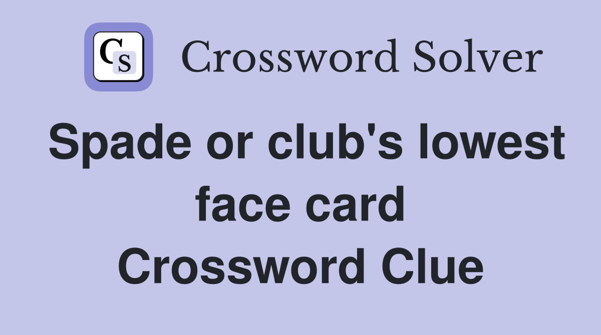 Spade or club's lowest face card Crossword Clue