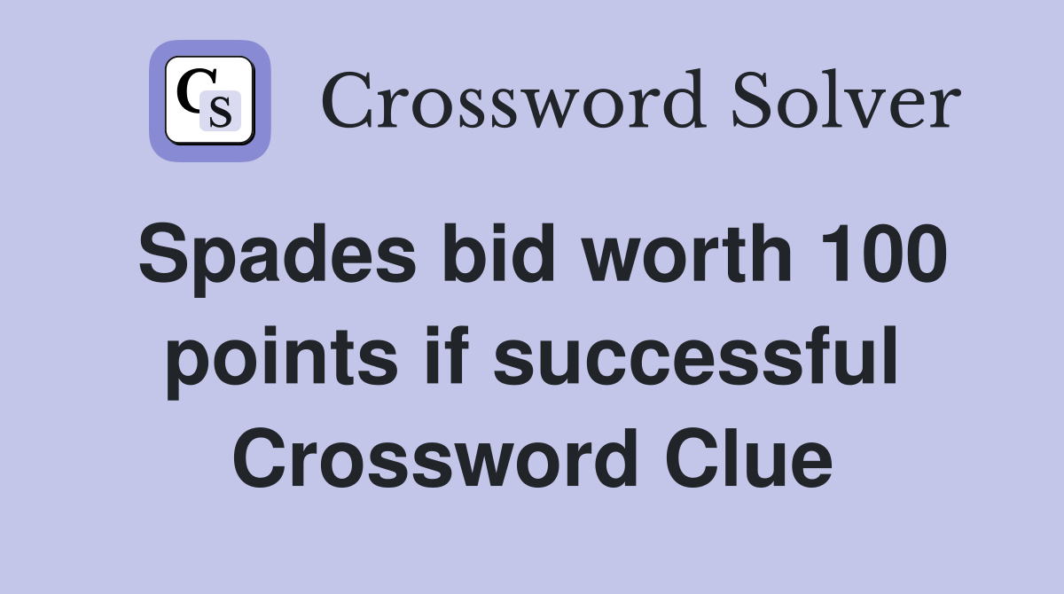 Spades bid worth 100 points if successful Crossword Clue