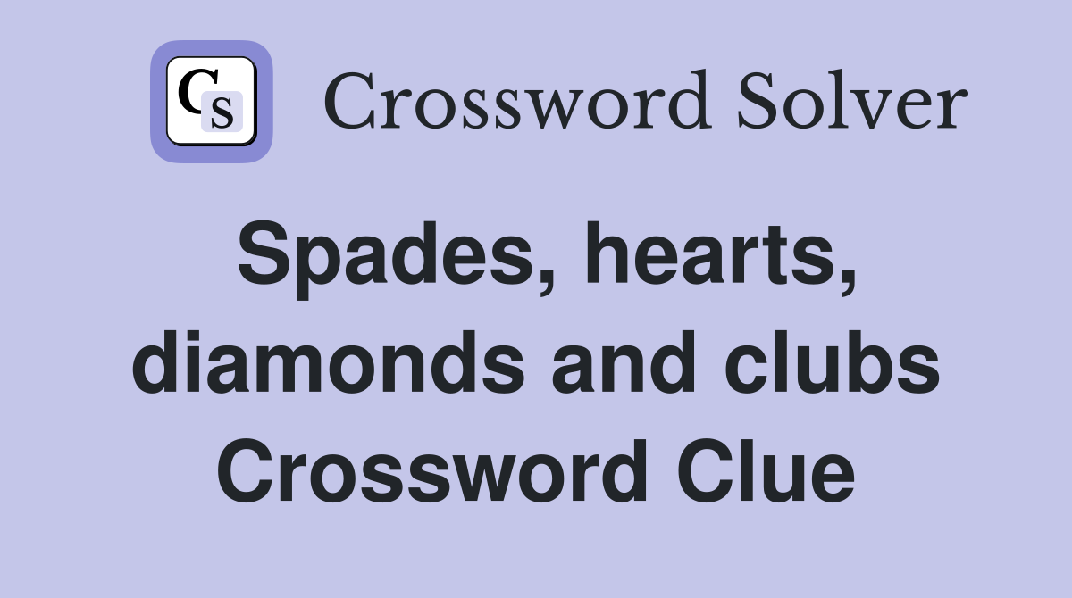 Spades, hearts, diamonds and clubs Crossword Clue