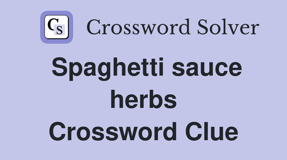 Spaghetti sauce herbs Crossword Clue