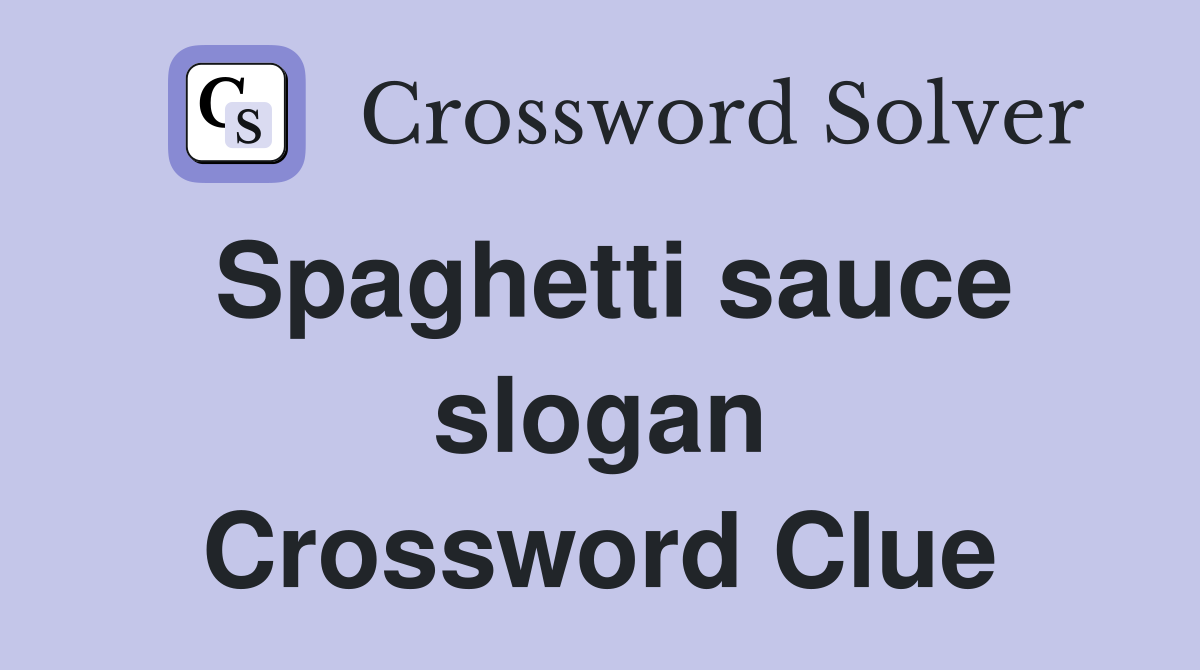 Spaghetti sauce slogan Crossword Clue