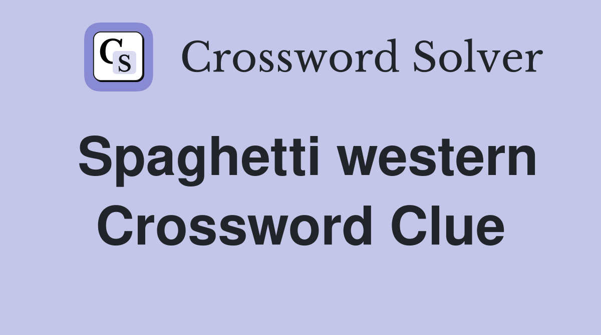 Spaghetti western Crossword Clue