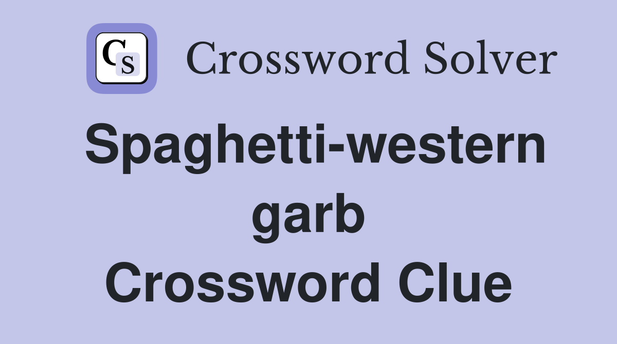 Spaghetti-western garb Crossword Clue