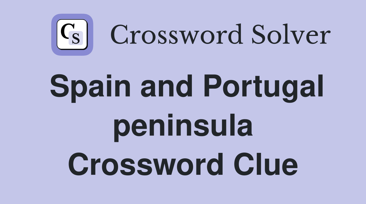 Spain and Portugal peninsula Crossword Clue