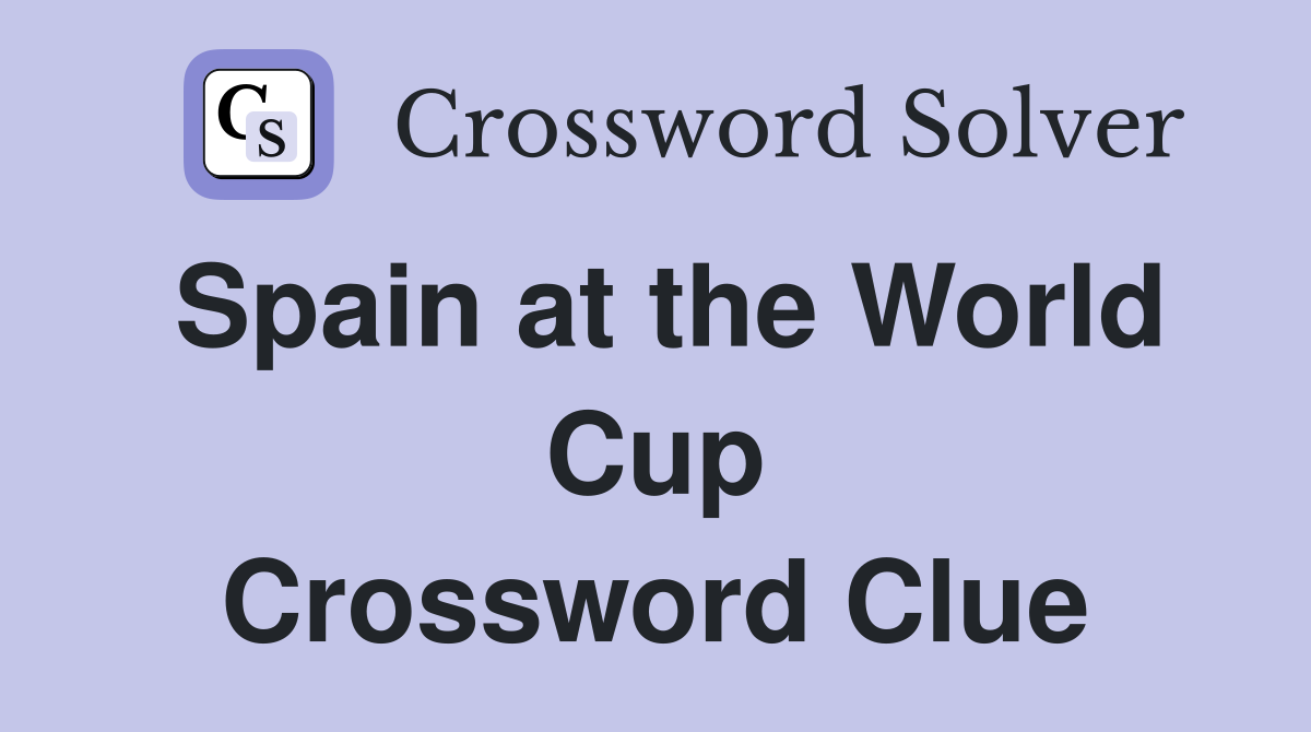Spain at the World Cup Crossword Clue
