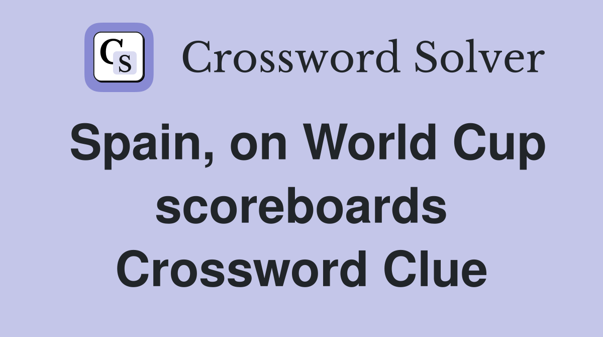 Spain, on World Cup scoreboards Crossword Clue
