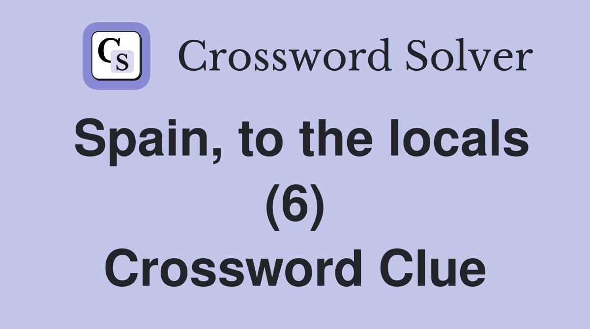 Spain, to the locals (6) Crossword Clue