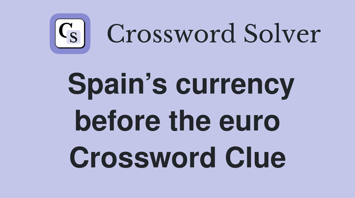 Spain’s currency before the euro Crossword Clue