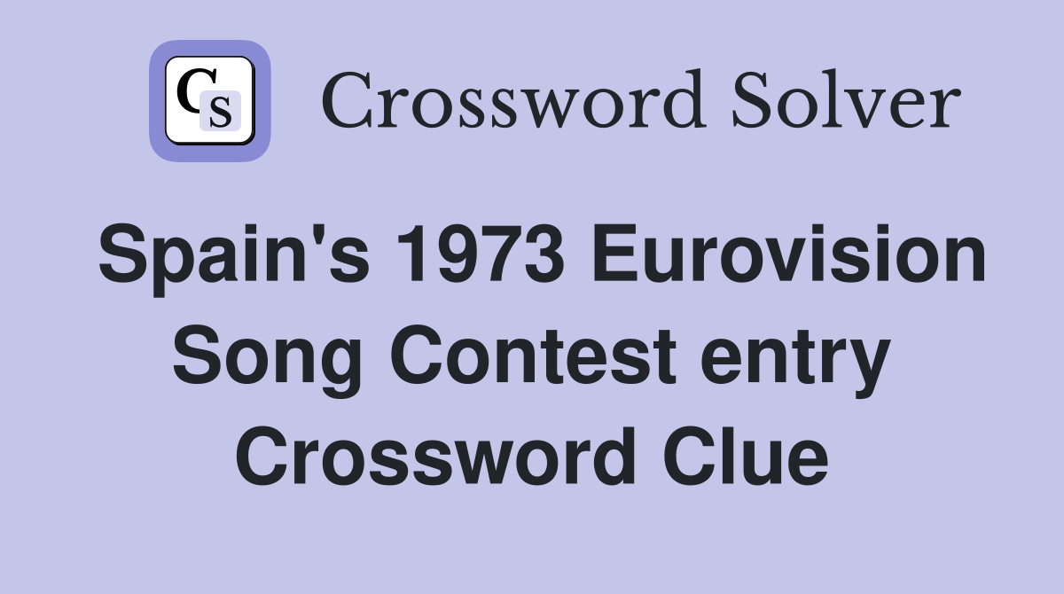 Spain's 1973 Eurovision Song Contest entry Crossword Clue