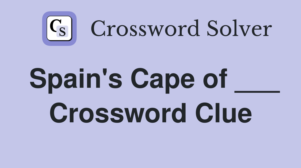 Spain's Cape of ___ Crossword Clue