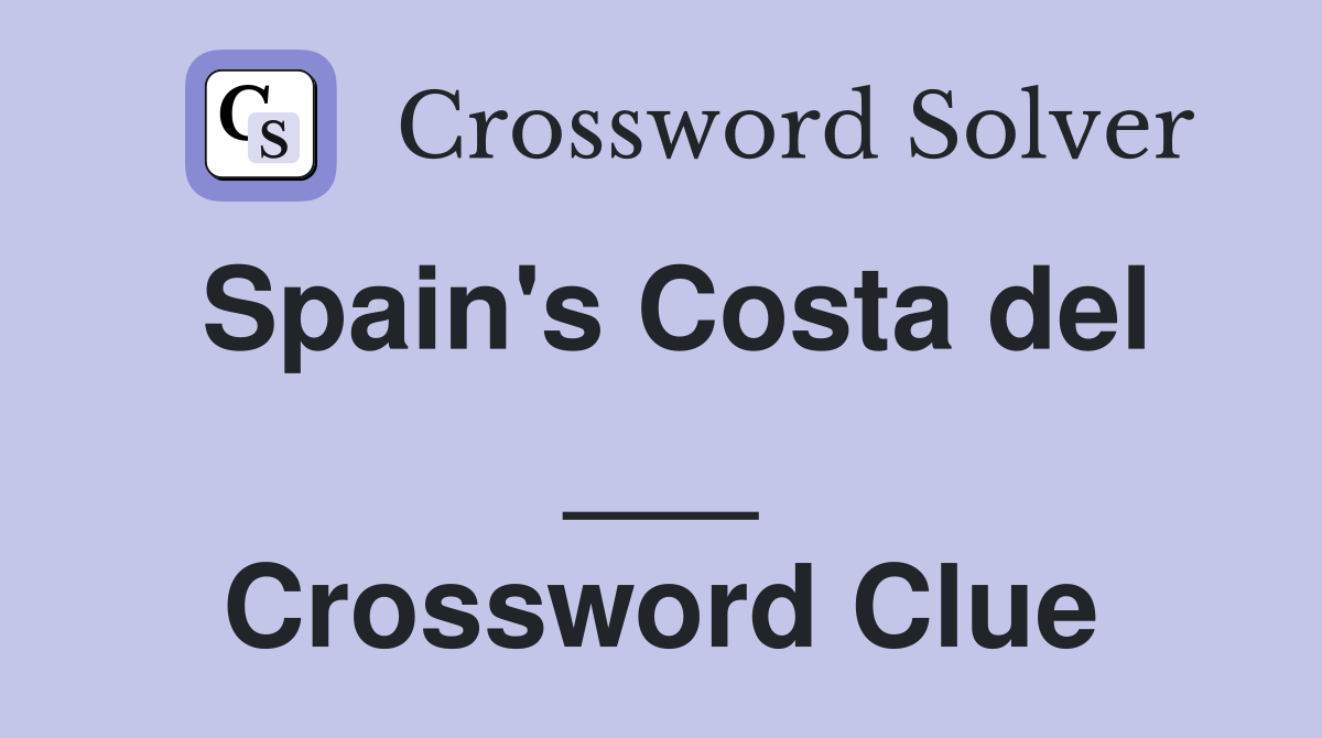 Spain's Costa del ___ Crossword Clue
