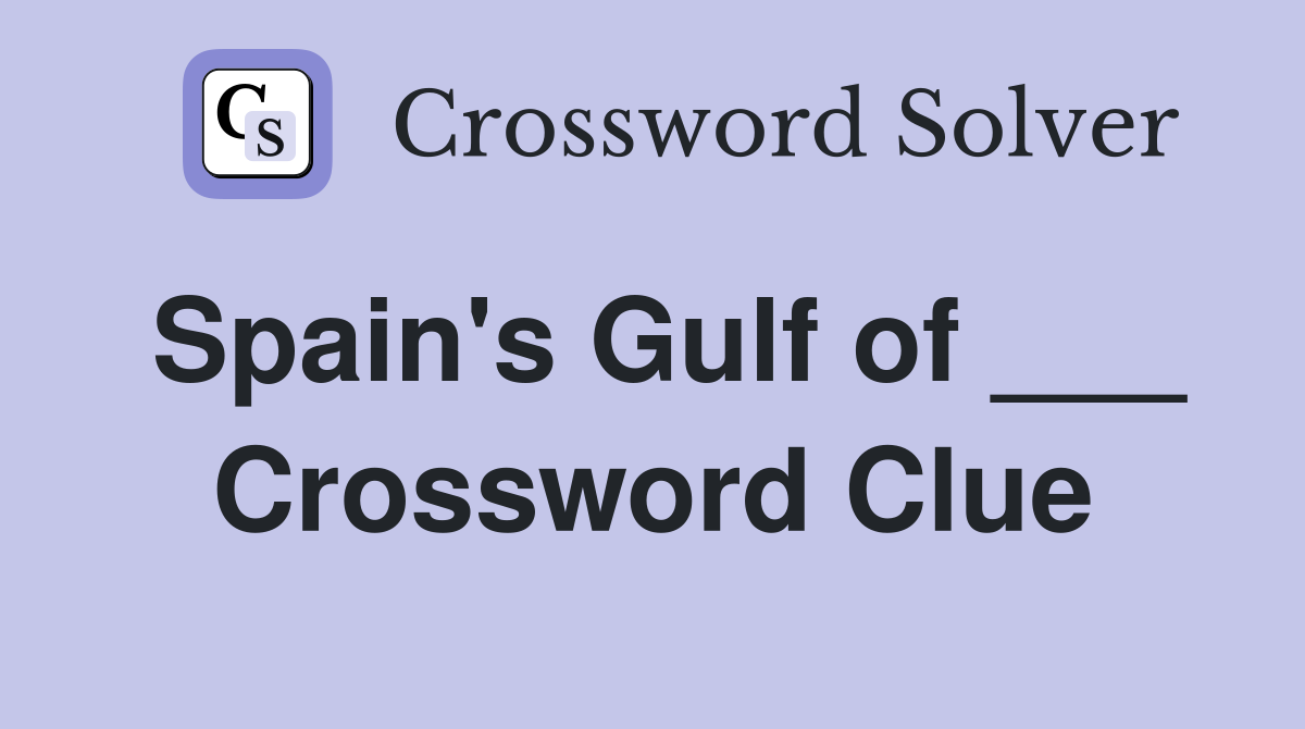 Spain's Gulf of ___ Crossword Clue