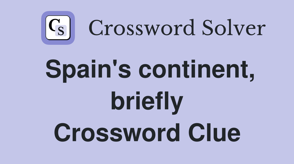 Spain's continent, briefly Crossword Clue