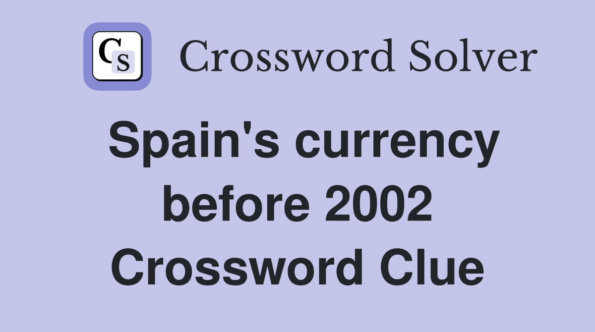 Spain's currency before 2002 Crossword Clue