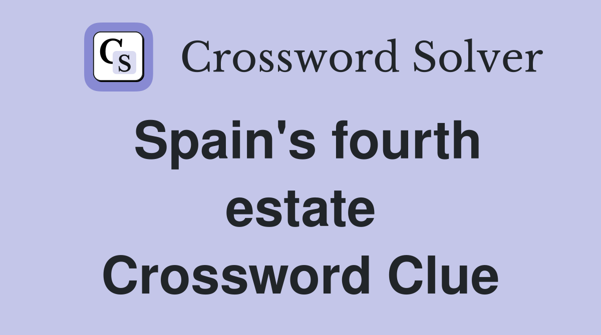 Spain's fourth estate Crossword Clue