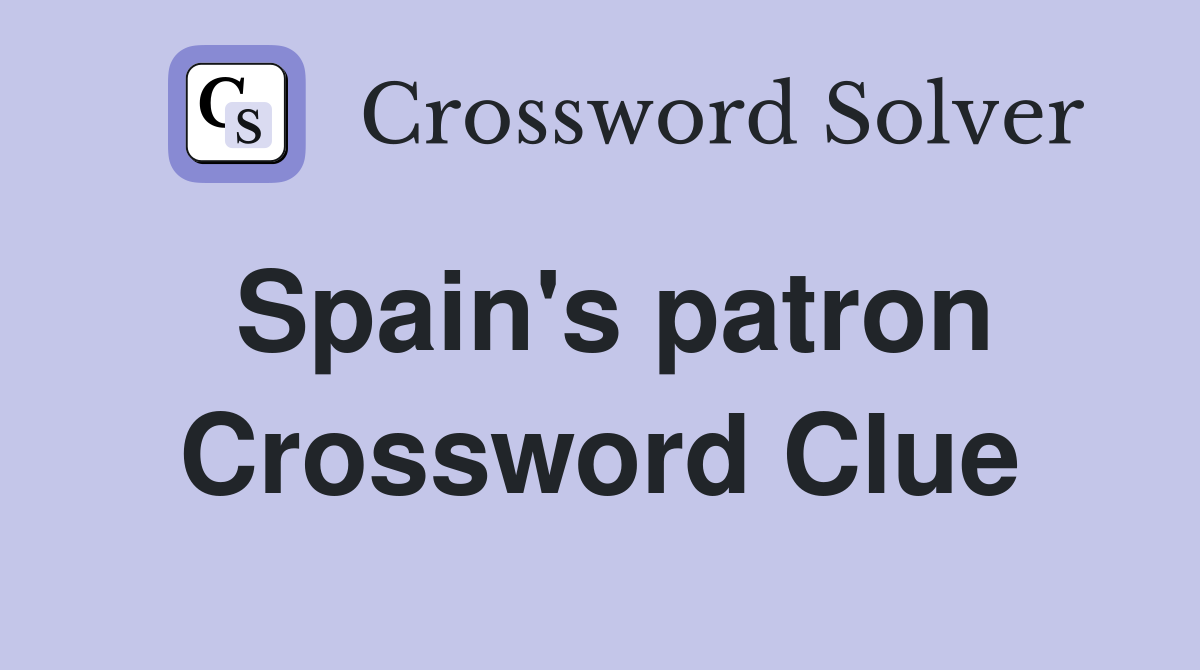 Spain's patron Crossword Clue