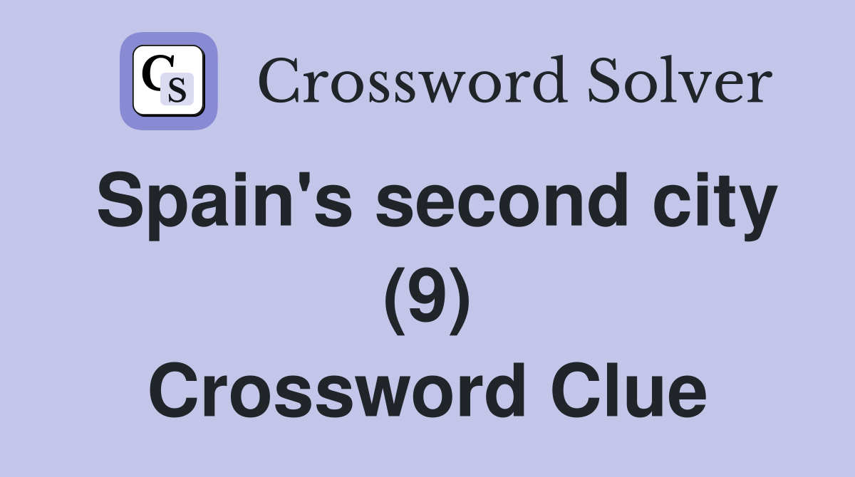 Spain's second city (9) Crossword Clue