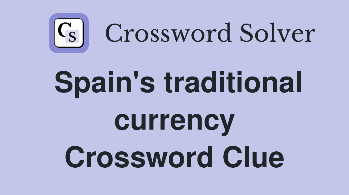 Spain's traditional currency Crossword Clue