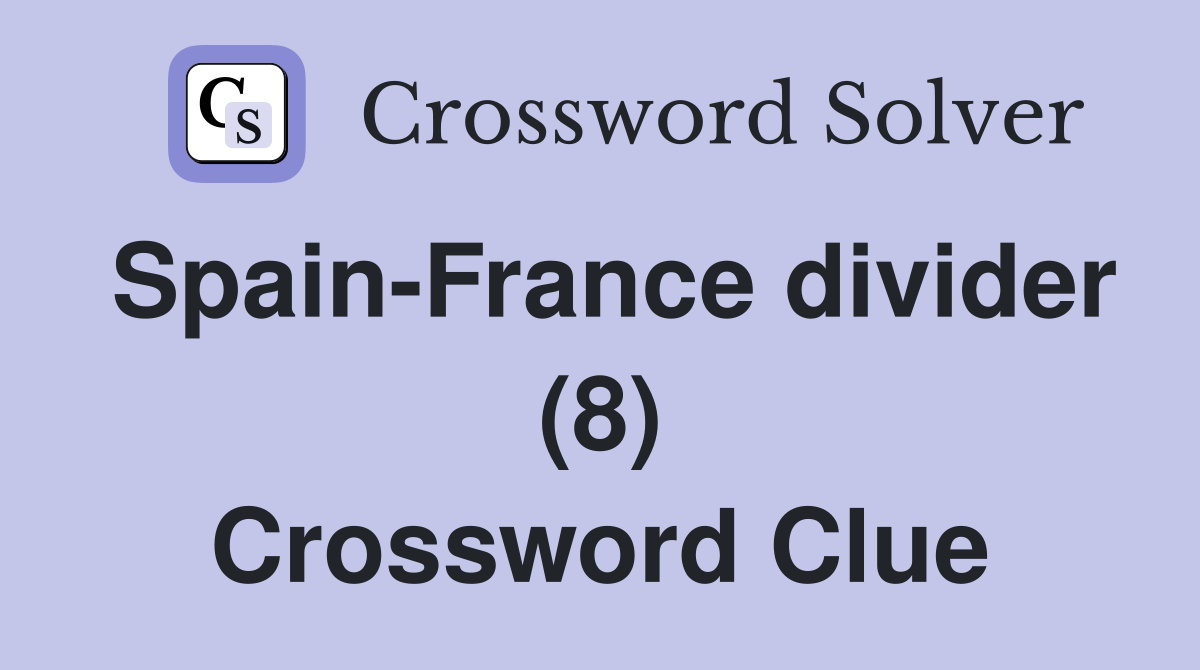 Spain-France divider (8) Crossword Clue