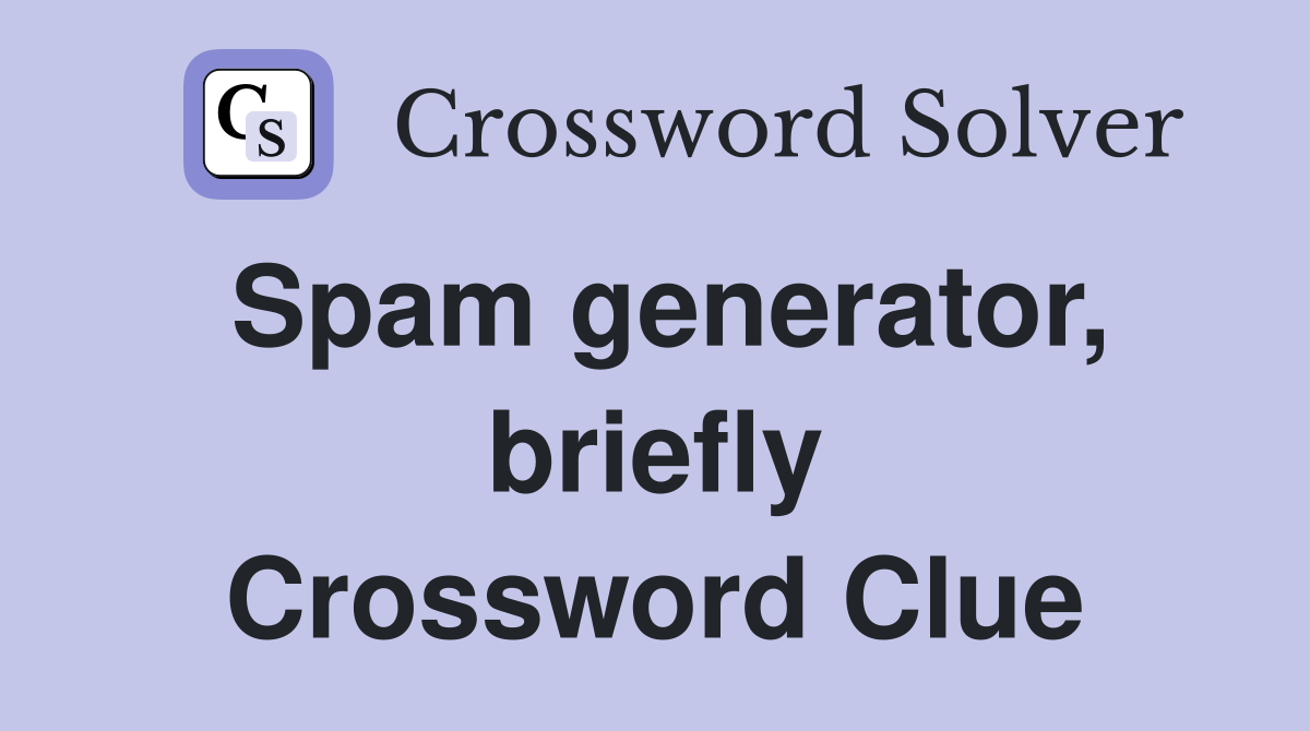 Spam generator, briefly Crossword Clue