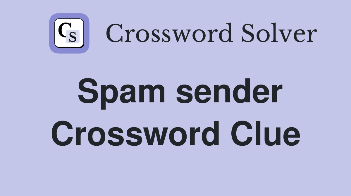 Spam sender Crossword Clue