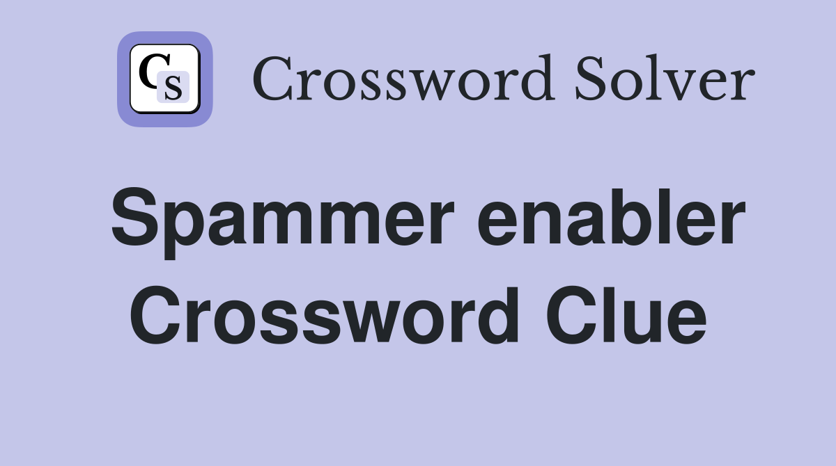 Spammer enabler Crossword Clue