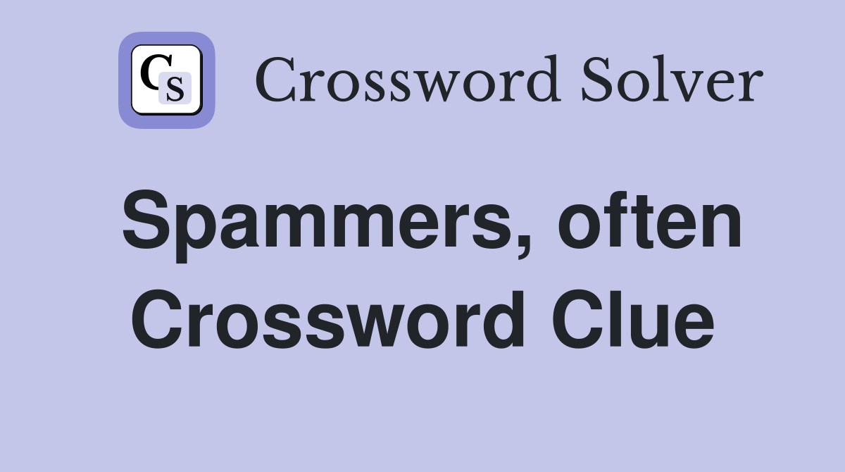 Spammers, often Crossword Clue
