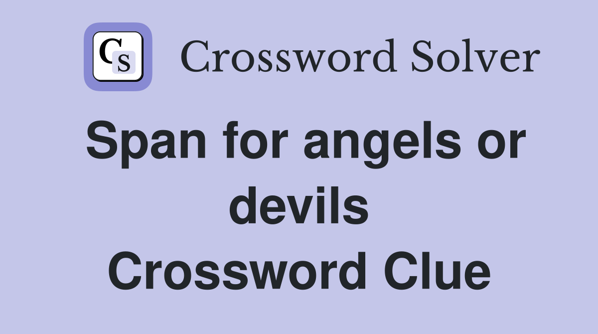 Span for angels or devils Crossword Clue