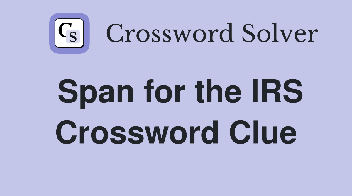 Span for the IRS Crossword Clue