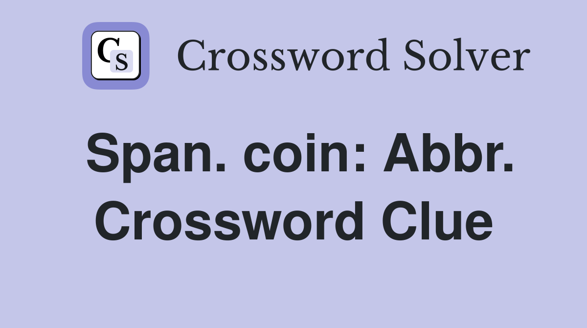 Span. coin: Abbr. Crossword Clue