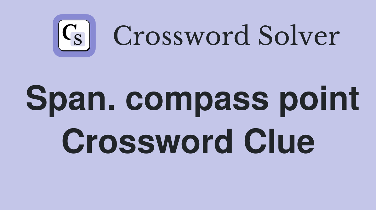 Span. compass point Crossword Clue