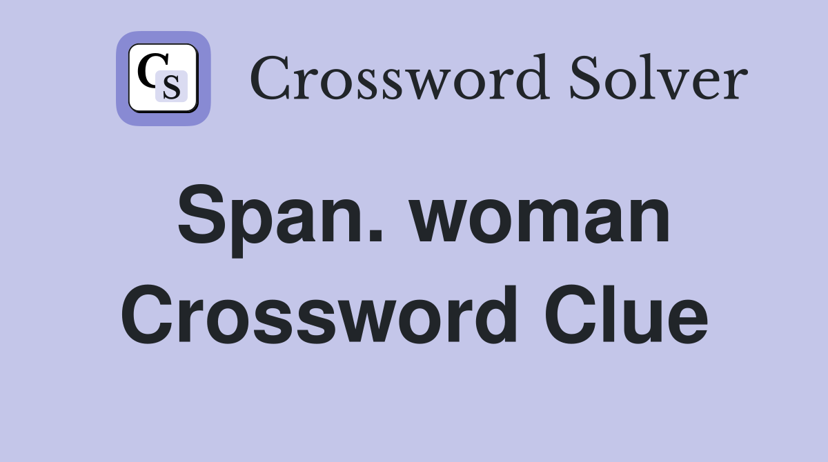 Span. woman Crossword Clue