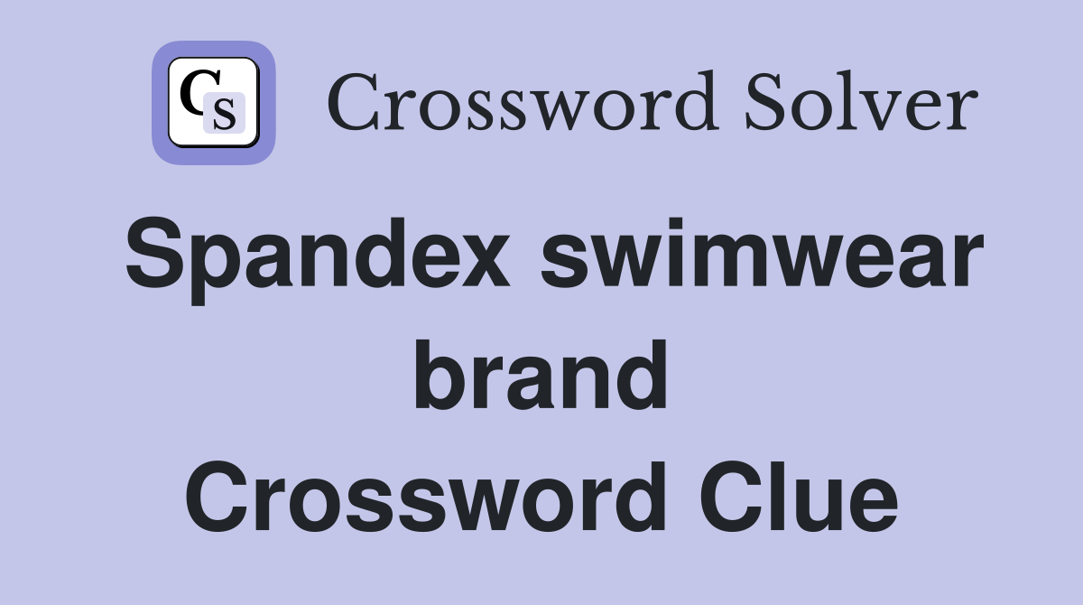 Spandex swimwear brand Crossword Clue