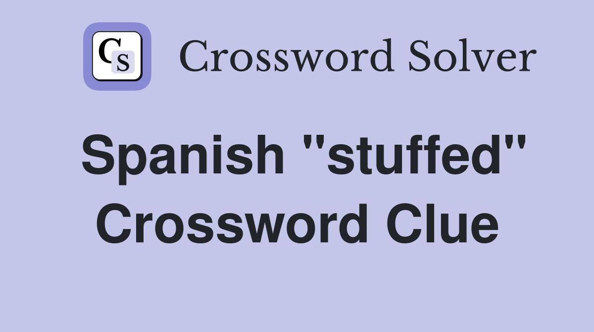 Spanish "stuffed" Crossword Clue