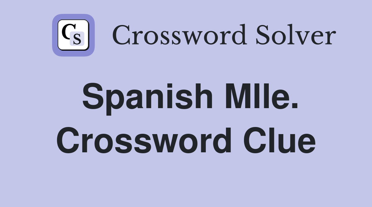 Spanish Mlle. Crossword Clue