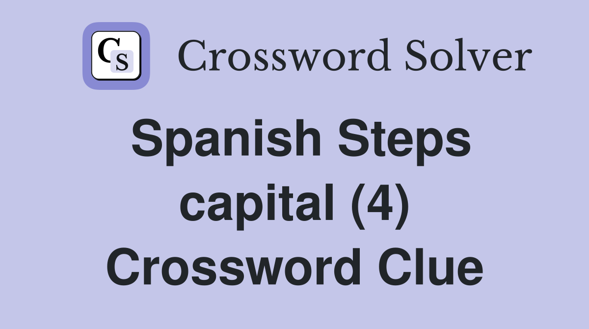 Spanish Steps capital (4) Crossword Clue
