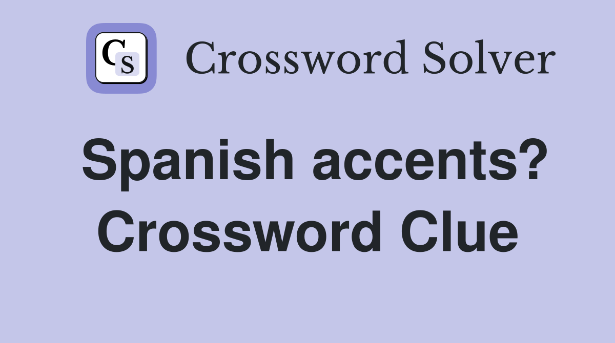 Spanish accents? Crossword Clue