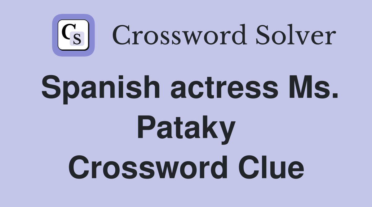 Spanish actress Ms. Pataky Crossword Clue
