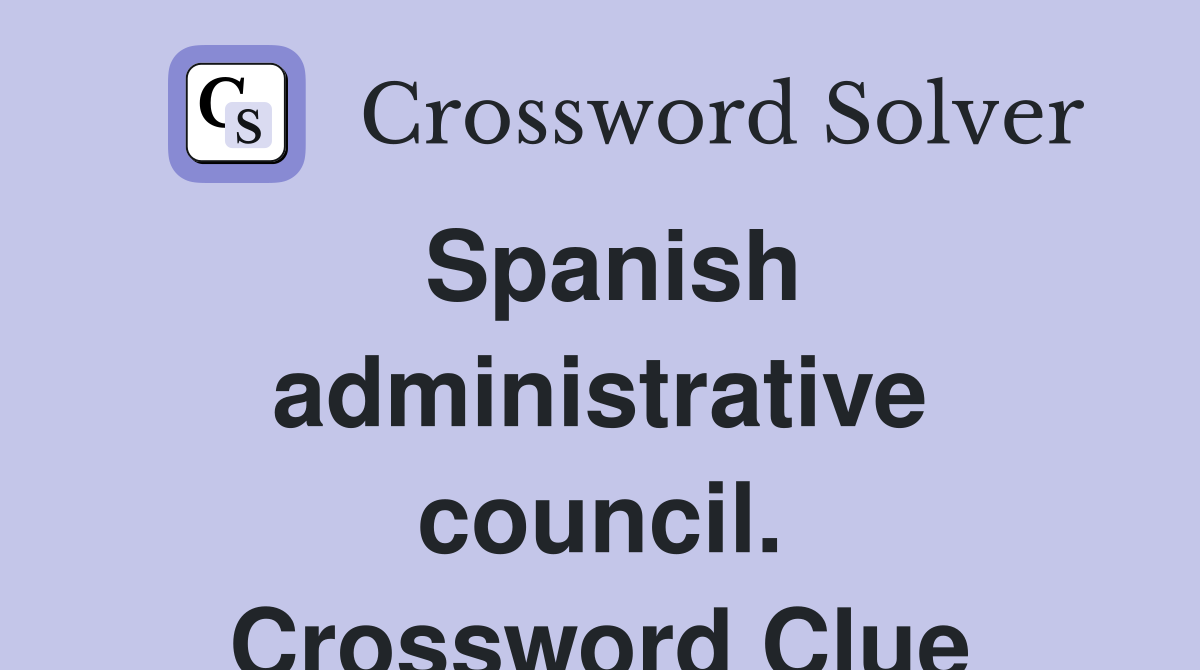 Spanish administrative council. Crossword Clue