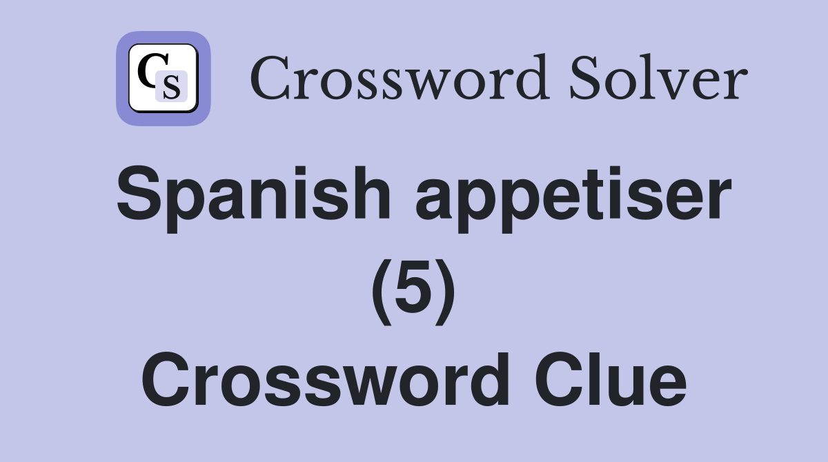 Spanish appetiser (5) Crossword Clue