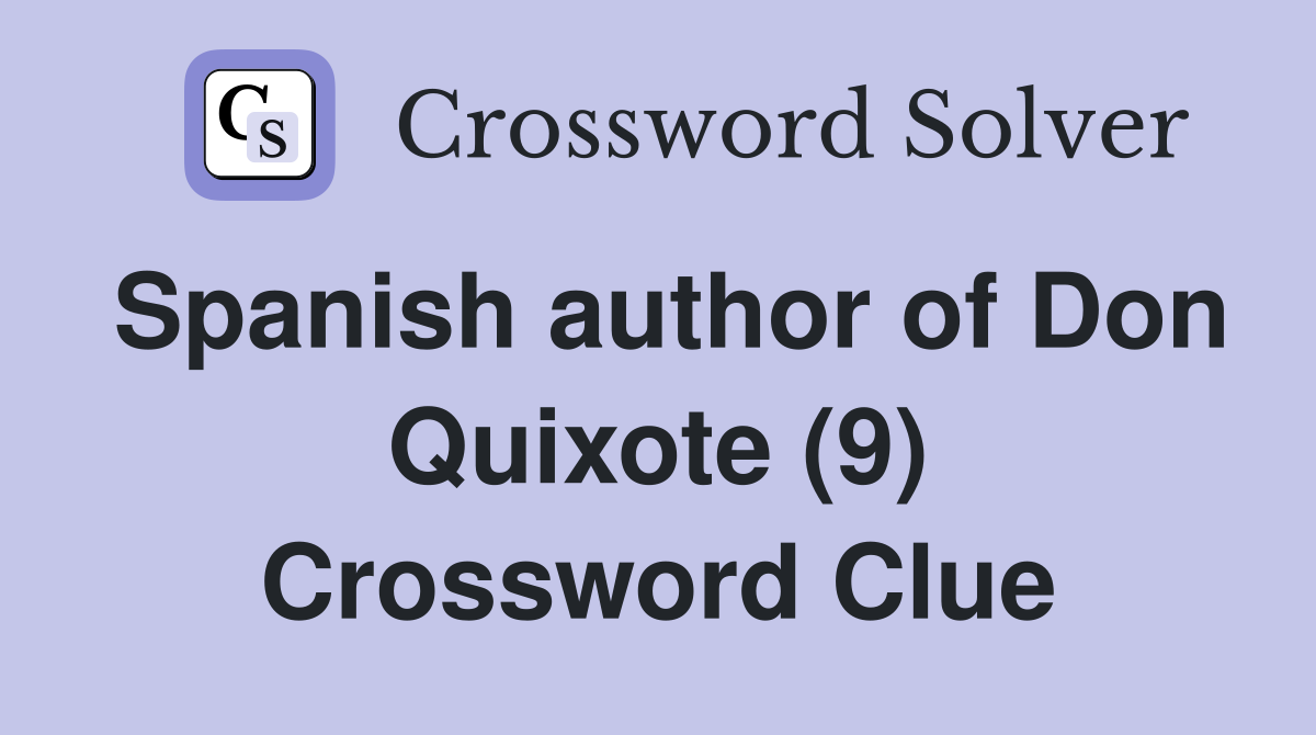 Spanish author of Don Quixote (9) Crossword Clue