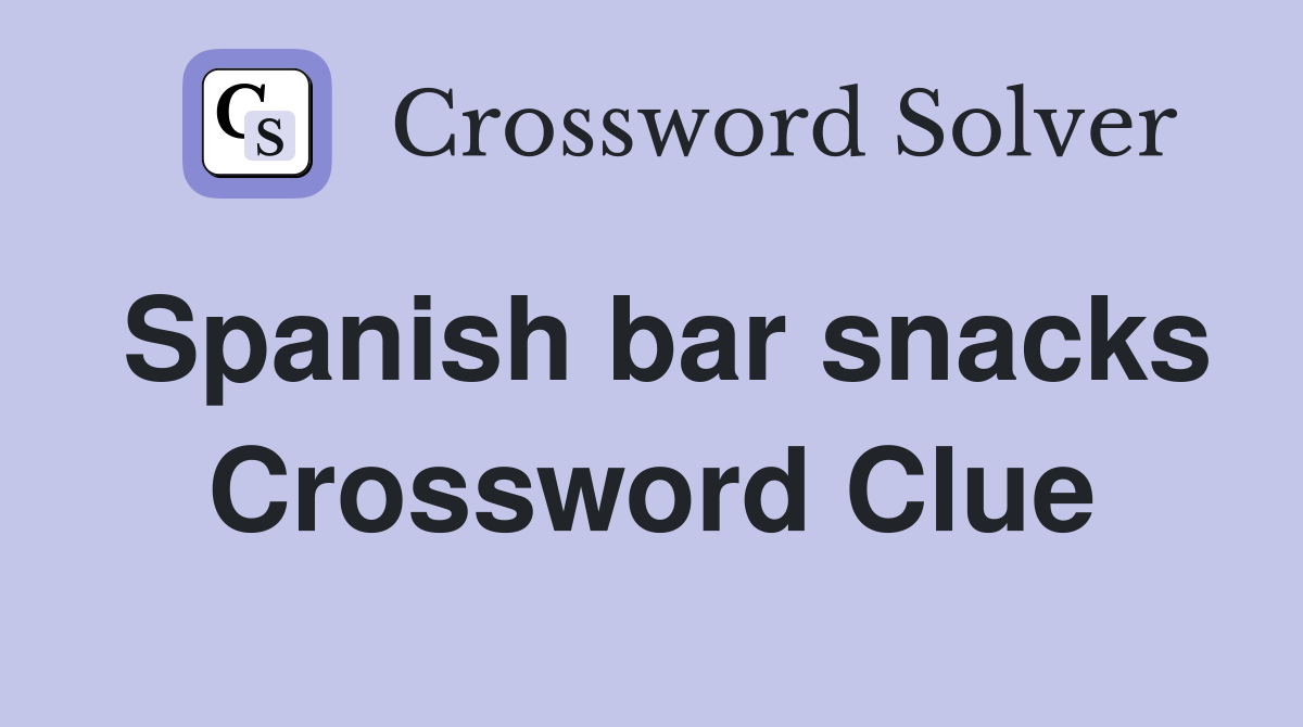 Spanish bar snacks Crossword Clue