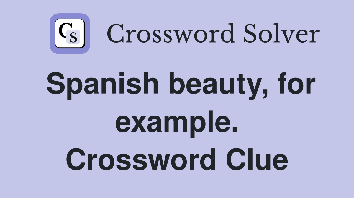 Spanish beauty, for example. Crossword Clue