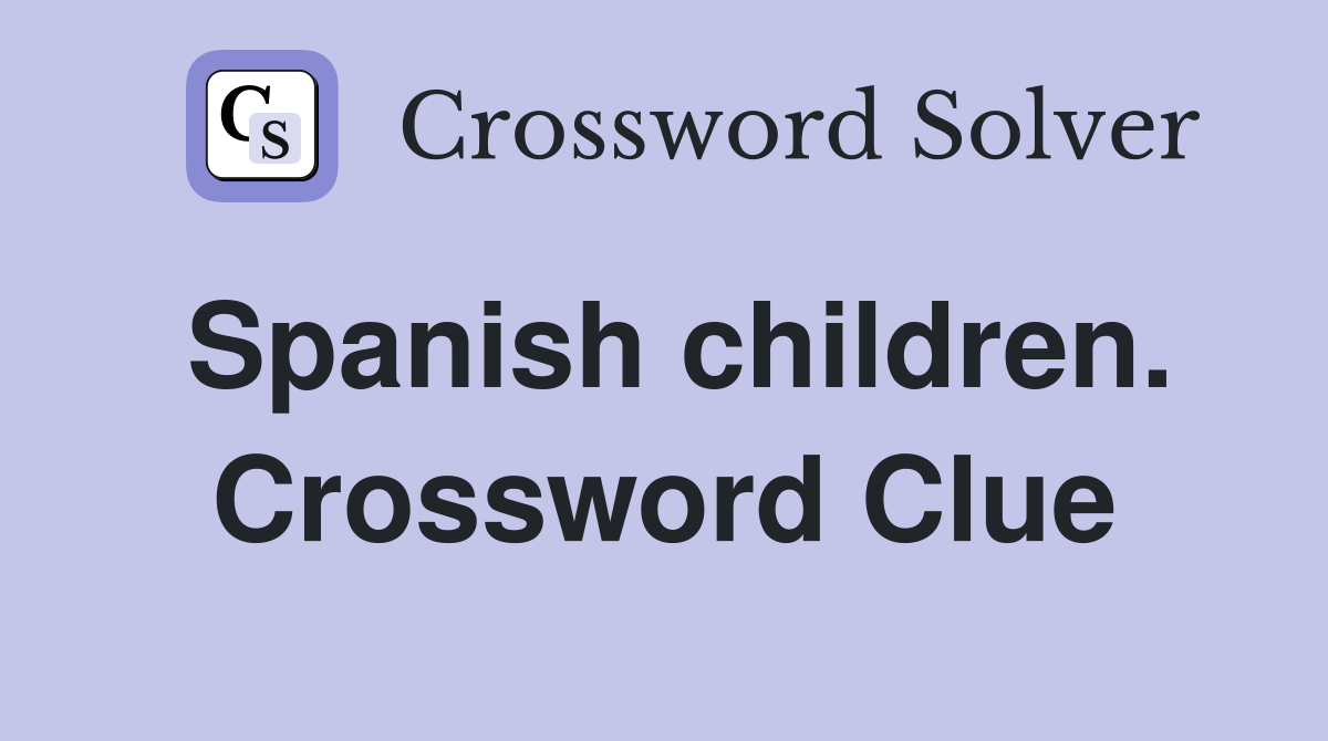 Spanish children. Crossword Clue