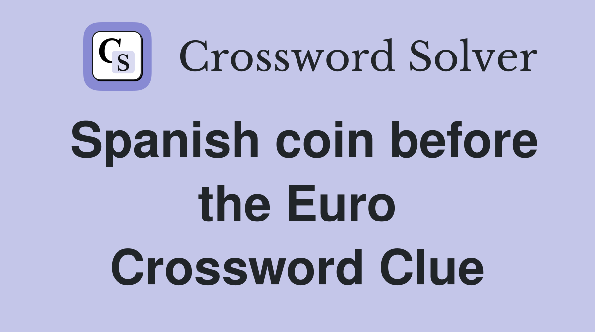 Spanish coin before the Euro Crossword Clue