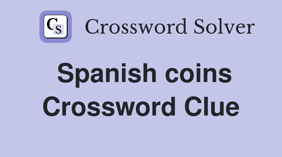 Spanish coins Crossword Clue