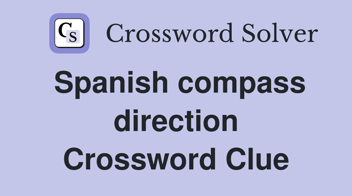 Spanish compass direction Crossword Clue
