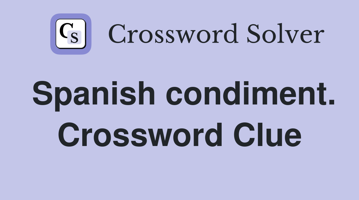 Spanish condiment. Crossword Clue