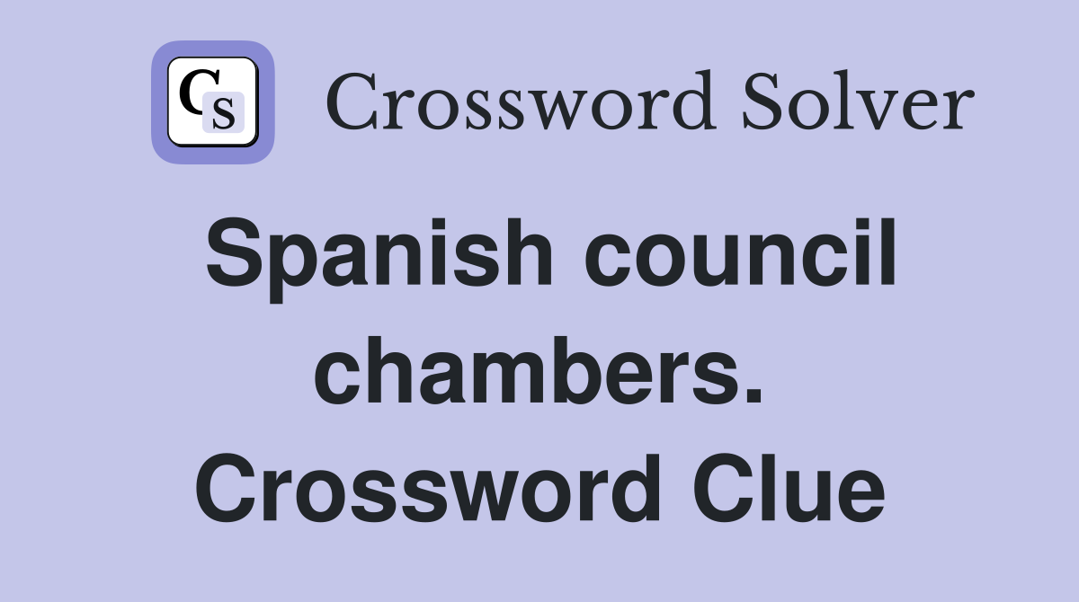Spanish council chambers. Crossword Clue